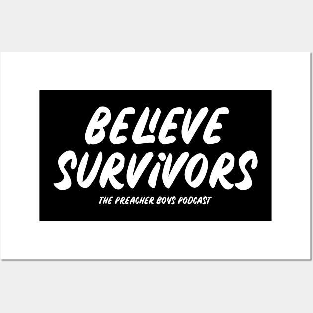 Believe Survivors Wall Art by Preacher Boys Podcast